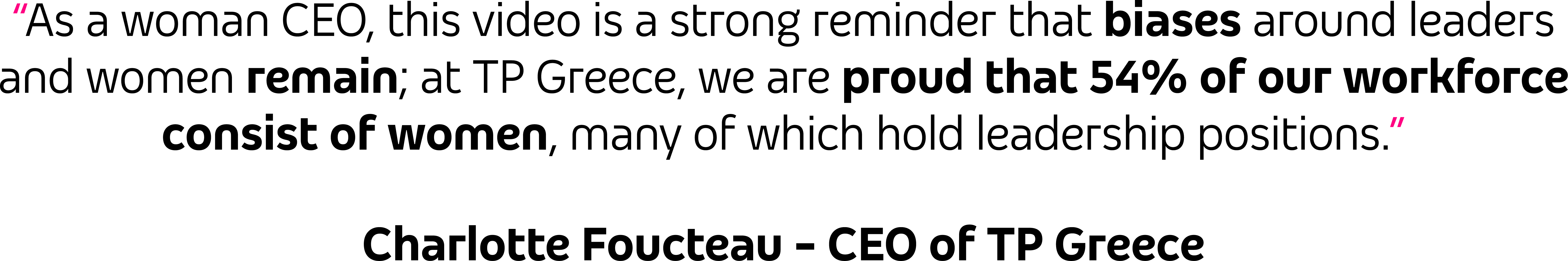 As a woman CEO, this video is a strong reminder that biases around leaders and women remain. At TP Greece we are proud that 54% of our workforce consists of women.